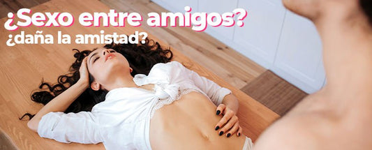 ¿Sexo entre amigos? ¿daña la amistad? | SexSymbol