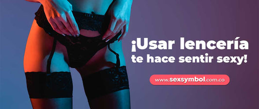 ¡Usar lencería te hace sentir sexy! | SexSymbol